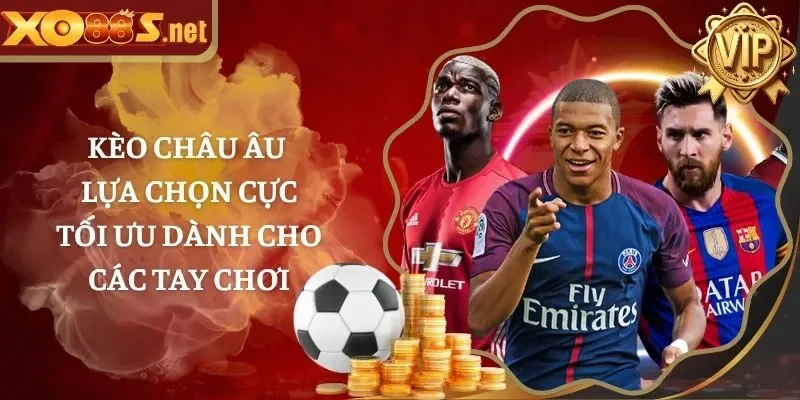 Kèo Châu Âu – Lựa Chọn Cực Tối Ưu Dành Cho Các Tay Chơi
