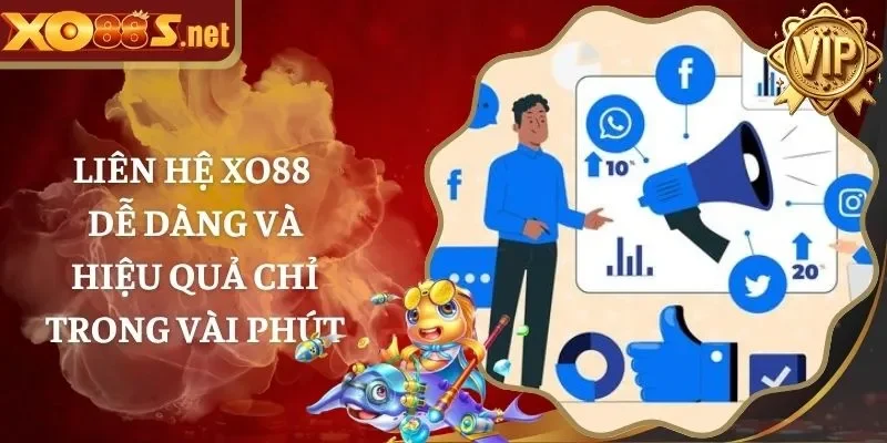 Liên hệ XO88 dễ dàng và hiệu quả chỉ trong vài phút